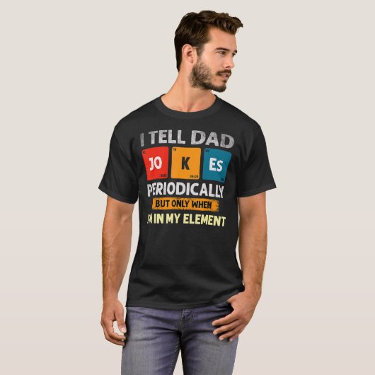 Ik vertel papa Jokes periodiek, maar alleen als ik T-shirt (Voorkant volledig)