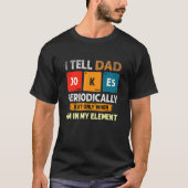 Ik vertel papa Jokes periodiek, maar alleen als ik T-shirt (Voorkant)