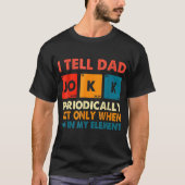 Ik vertel papa Jokes periodiek, maar alleen als ik T-shirt (Voorkant)