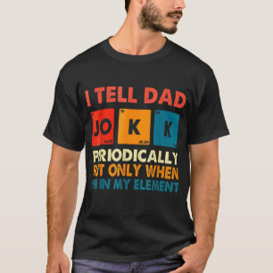 Ik vertel papa Jokes periodiek, maar alleen als ik T-shirt