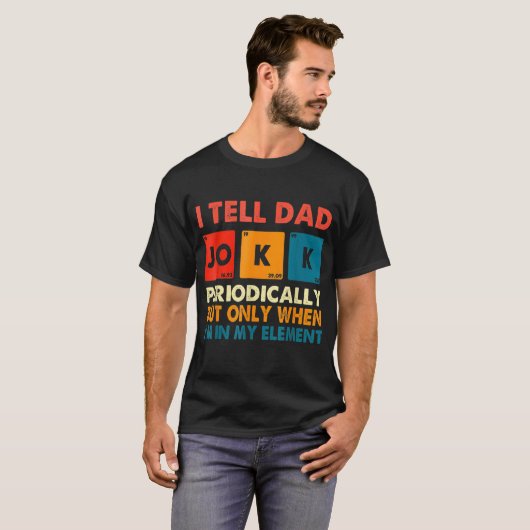 Ik vertel papa Jokes periodiek, maar alleen als ik T-shirt (Voorkant volledig)