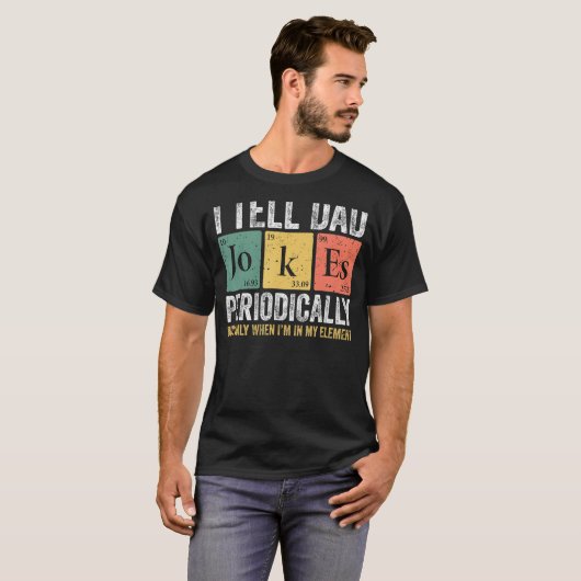 Ik vertel papa Jokes periodiek, maar alleen als ik T-shirt (Voorkant volledig)