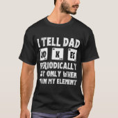 Ik vertel papa Jokes periodiek T-shirt (Voorkant)