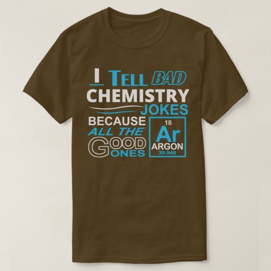 Ik vertel slechte scheikundige grappen omdat alles t-shirt (Design voorkant)