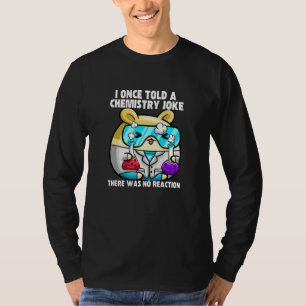 Ik Vertelde Eens Een Chemie-grap  Hamster Meme Sch T-shirt