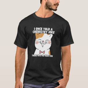 Ik Vertelde Eens Een Chemie Grap  Kat Meme Chemist T-shirt