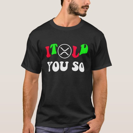 Ik vertelde je dus XRP Trader - trendy cryptocurre T-shirt (Voorkant)