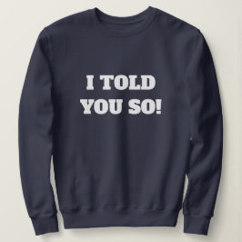 Ik vertelde je zo modern Typografie Navy Blue Trui