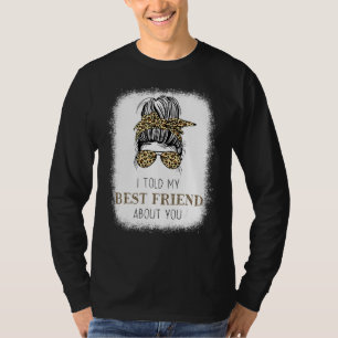 Ik vertelde mijn beste vriend over jou Bun Cheetah T-shirt