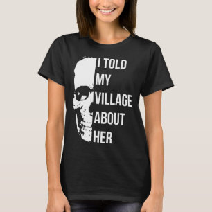 Ik vertelde mijn dorp over haar willekeurige Humor T-shirt