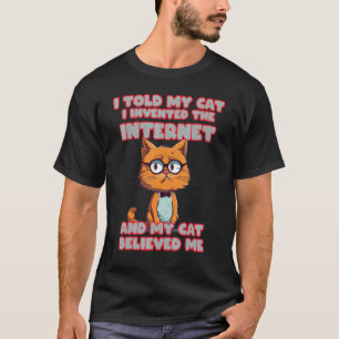 Ik vertelde mijn kat dat ik het Internet heb uitge T-shirt