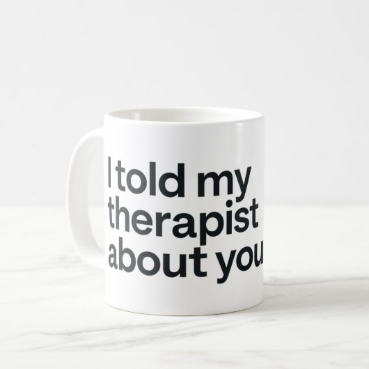 Ik vertelde mijn therapeut over jou koffiemok (Voorkant links)