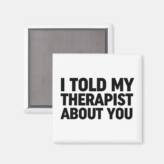 Ik vertelde mijn therapeut over jou magneet (Voorkant / Achterkant)