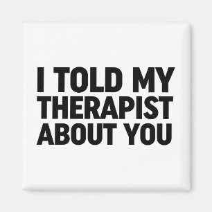 Ik vertelde mijn therapeut over jou magneet