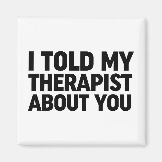 Ik vertelde mijn therapeut over jou magneet (Voorkant)