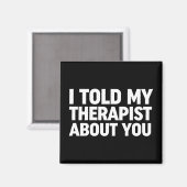 Ik vertelde mijn therapeut over jou magneet (Voorkant / Achterkant)
