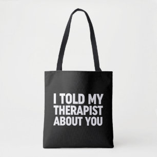 Ik vertelde mijn therapeut over jou tote bag