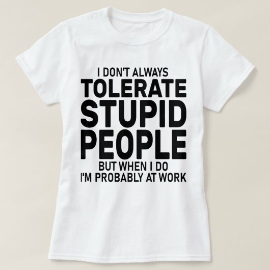 Ik vertolk niet altijd stootte mensen, Sarcastisch T-shirt (Design voorkant)