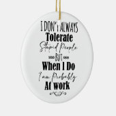 Ik vertolk niet altijd stoutmoedige mensen keramisch ornament (Rechts)