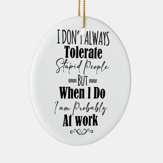 Ik vertolk niet altijd stoutmoedige mensen keramisch ornament (Rechts)