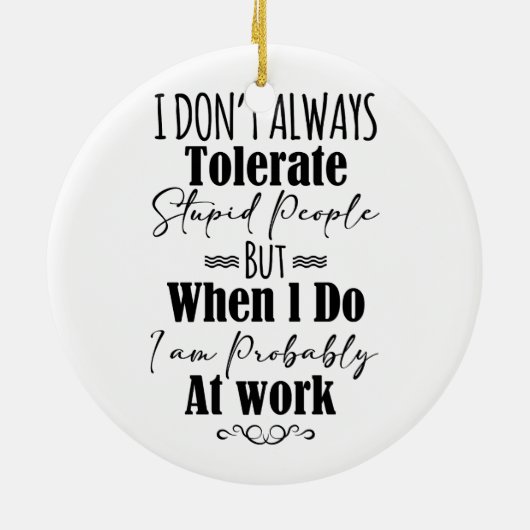 Ik vertolk niet altijd stoutmoedige mensen keramisch ornament (Achterkant)