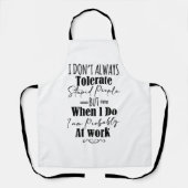 Ik vertolk niet altijd stoutmoedige mensen schort (Voorkant)