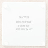 Ik vertrouw het niet glazen onderzetter (Achterkant)