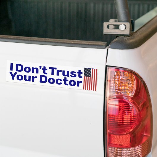 Ik vertrouw je dokter Bumpersticker niet. (Op Truck)