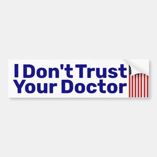 Ik vertrouw je dokter Bumpersticker niet. (Voorkant)