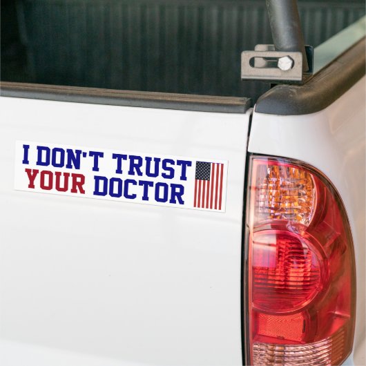 Ik vertrouw je dokter Bumpersticker niet. (Op Truck)