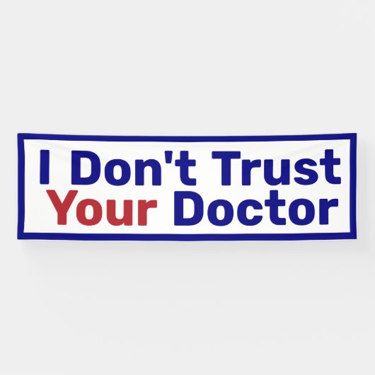 Ik vertrouw je dokter niet spandoek (Horizontaal)