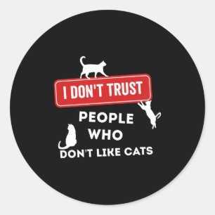 Ik vertrouw mensen niet die geen katten leuk vinde ronde sticker