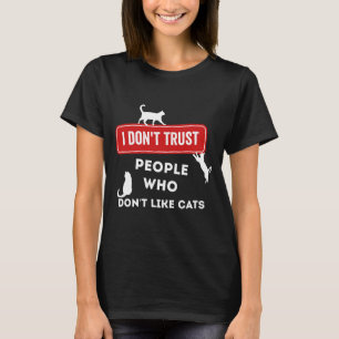 Ik vertrouw mensen niet die geen katten leuk vinde t-shirt