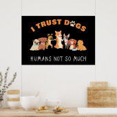Ik vertrouw op Dogs Humans niet zo grappig Poster (Keuken)