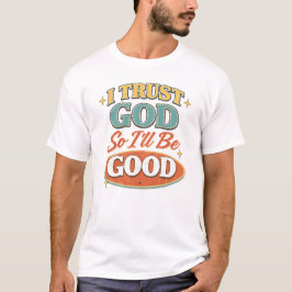 Ik vertrouw op God dus ik zal goed zijn Retro chri T-shirt