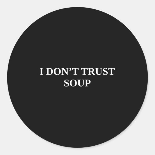 Ik vertrouw soep niet ronde sticker (Voorkant)