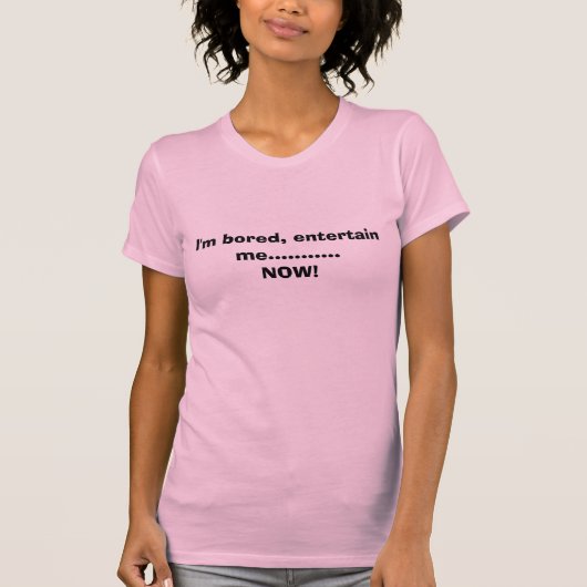 Ik verveel me, vermaak me.........NU! T-shirt (Voorkant)