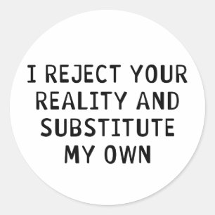 Ik verwerp uw realiteit ronde sticker