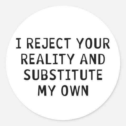 Ik verwerp uw realiteit ronde sticker (Voorkant)