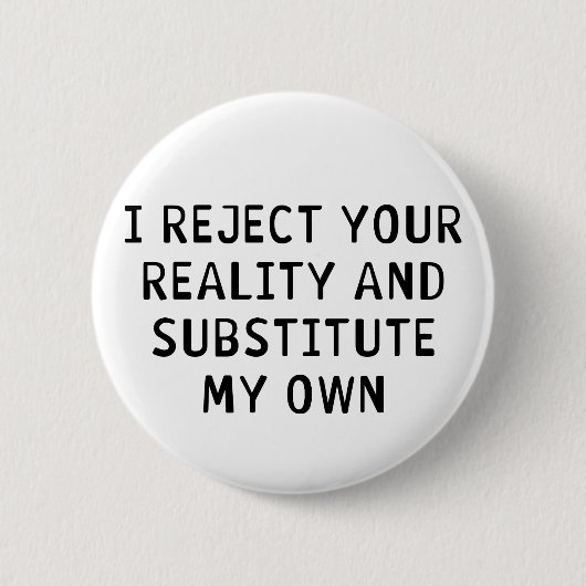 Ik verwerp Uw Werkelijkheid Ronde Button 5,7 Cm (Voorkant)