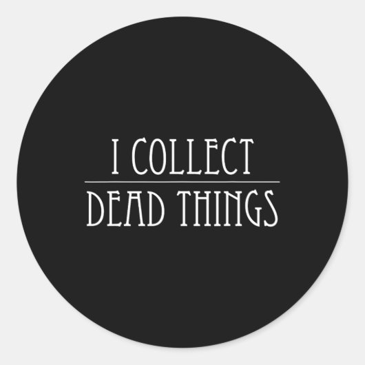 Ik verzamel dode dingen Taxidermist Prepare Ronde Sticker (Voorkant)