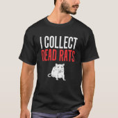 Ik verzamel dode ratten verdelger ongediertebestri t-shirt (Voorkant)