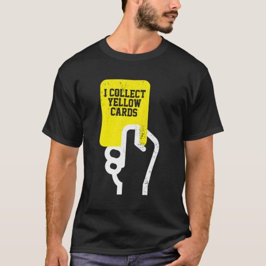 Ik verzamel gele Kaarten voetbalspeler Gezegde T-shirt (Voorkant)