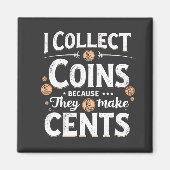 Ik Verzamel Munten Omdat Ze Centen Maken Verzamela Magneet (Voorkant)