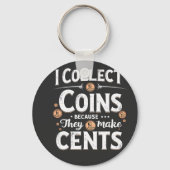 Ik Verzamel Munten Omdat Ze Centen Maken Verzamela Sleutelhanger (Voorkant)