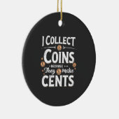 Ik verzamel munten omdat ze centen verzamelen keramisch ornament (Rechts)