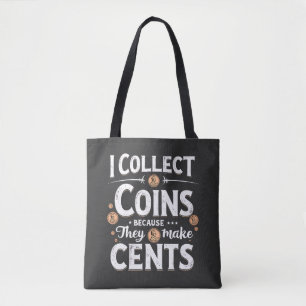 Ik verzamel munten omdat ze centen verzamelen tote bag