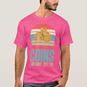 Ik Verzamel Niet Altijd Munten Oh Wacht Ja Dat Doe T-shirt