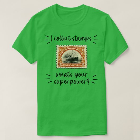 IK VERZAMEL POSTZEGELS WHATS YOUR SUPERPOWER 1 T-SHIRT (Design voorkant)
