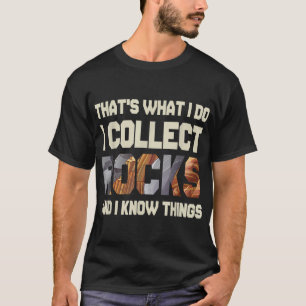 Ik verzamel rotsen en ik weet dingen - geologie t-shirt